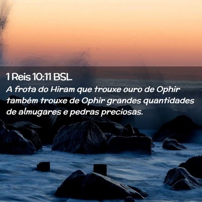 Picture 02 - 1 Reis 10:11 BSL - A frota do Hiram que trouxe ouro de Ophir também - Bible Verse Picture