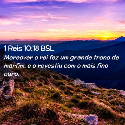 Picture 02 - 1 Reis 10:18 BSL - Moreover o rei fez um grande trono de marfim, e o - Bible Verse Picture