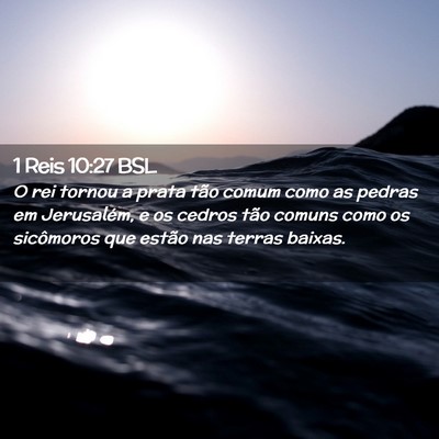 Picture 02 - 1 Reis 10:27 BSL - O rei tornou a prata tão comum como as pedras em - Bible Verse Picture