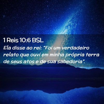 Picture 02 - 1 Reis 10:6 BSL - Ela disse ao rei: “Foi um verdadeiro relato que - Bible Verse Picture