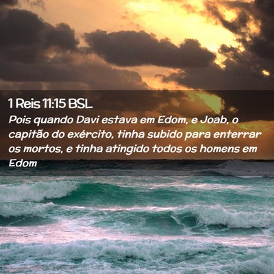 Picture 02 - 1 Reis 11:15 BSL - Pois quando Davi estava em Edom, e Joab, o - Bible Verse Picture