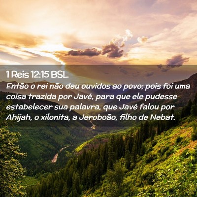 Picture 02 - 1 Reis 12:15 BSL - Então o rei não deu ouvidos ao povo; pois foi - Bible Verse Picture