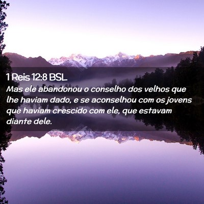 Picture 02 - 1 Reis 12:8 BSL - Mas ele abandonou o conselho dos velhos que lhe - Bible Verse Picture