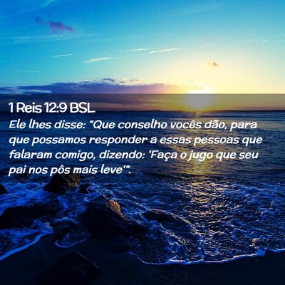Picture 02 - 1 Reis 12:9 BSL - Ele lhes disse: “Que conselho vocês dão, para - Bible Verse Picture