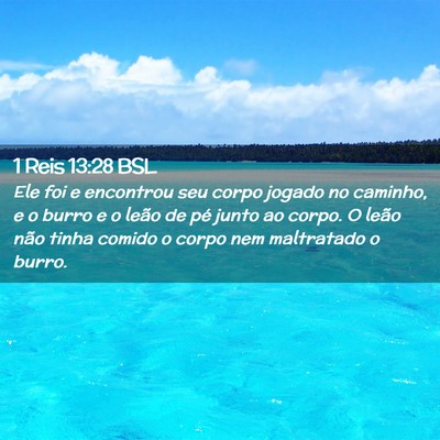 Picture 02 - 1 Reis 13:28 BSL - Ele foi e encontrou seu corpo jogado no caminho, - Bible Verse Picture