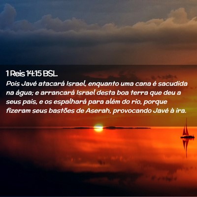 Picture 02 - 1 Reis 14:15 BSL - Pois Javé atacará Israel, enquanto uma cana é - Bible Verse Picture