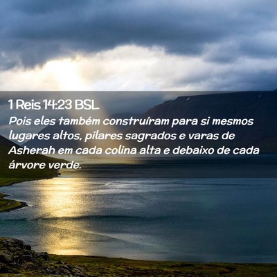 Picture 02 - 1 Reis 14:23 BSL - Pois eles também construíram para si mesmos - Bible Verse Picture