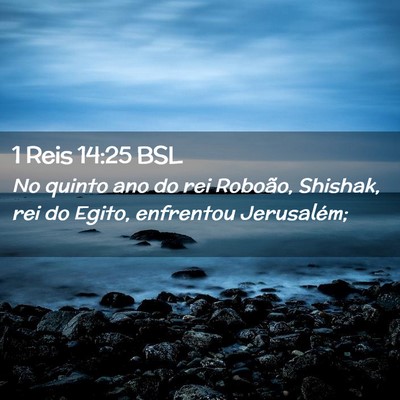 Picture 02 - 1 Reis 14:25 BSL - No quinto ano do rei Roboão, Shishak, rei do - Bible Verse Picture