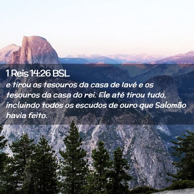 Picture 02 - 1 Reis 14:26 BSL - e tirou os tesouros da casa de Iavé e os - Bible Verse Picture