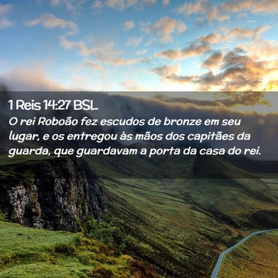 Picture 02 - 1 Reis 14:27 BSL - O rei Roboão fez escudos de bronze em seu lugar, - Bible Verse Picture