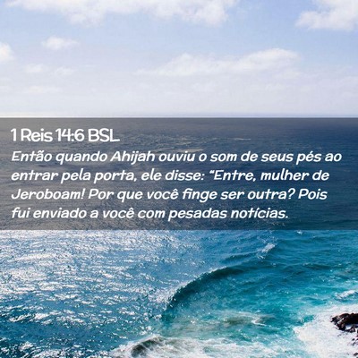 Picture 02 - 1 Reis 14:6 BSL - Então quando Ahijah ouviu o som de seus pés ao - Bible Verse Picture