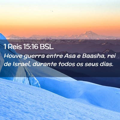 Picture 02 - 1 Reis 15:16 BSL - Houve guerra entre Asa e Baasha, rei de Israel, - Bible Verse Picture