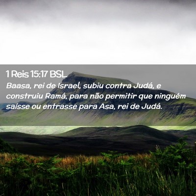 Picture 02 - 1 Reis 15:17 BSL - Baasa, rei de Israel, subiu contra Judá, e - Bible Verse Picture