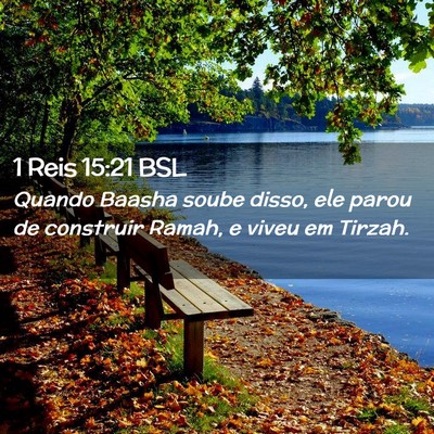 Picture 02 - 1 Reis 15:21 BSL - Quando Baasha soube disso, ele parou de construir - Bible Verse Picture