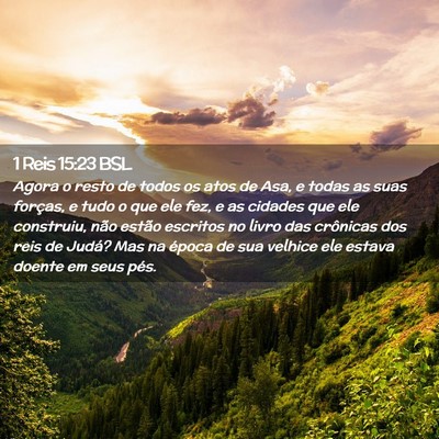 Picture 02 - 1 Reis 15:23 BSL - Agora o resto de todos os atos de Asa, e todas as - Bible Verse Picture