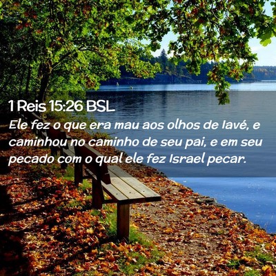 Picture 02 - 1 Reis 15:26 BSL - Ele fez o que era mau aos olhos de Iavé, e - Bible Verse Picture