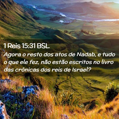 Picture 02 - 1 Reis 15:31 BSL - Agora o resto dos atos de Nadab, e tudo o que ele - Bible Verse Picture