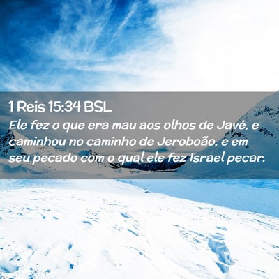 Picture 02 - 1 Reis 15:34 BSL - Ele fez o que era mau aos olhos de Javé, e - Bible Verse Picture