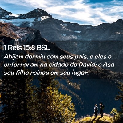 Picture 02 - 1 Reis 15:8 BSL - Abijam dormiu com seus pais, e eles o enterraram - Bible Verse Picture