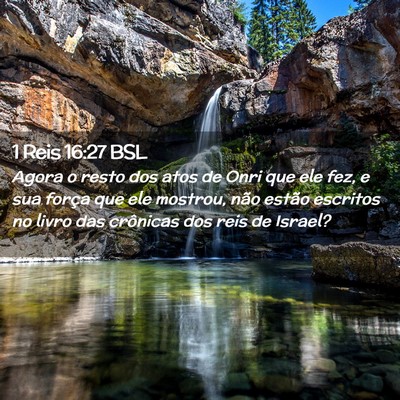 Picture 02 - 1 Reis 16:27 BSL - Agora o resto dos atos de Onri que ele fez, e sua - Bible Verse Picture