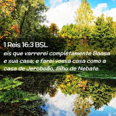 Picture 02 - 1 Reis 16:3 BSL - eis que varrerei completamente Baasa e sua casa; - Bible Verse Picture