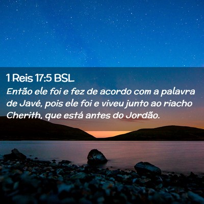 Picture 02 - 1 Reis 17:5 BSL - Então ele foi e fez de acordo com a palavra de - Bible Verse Picture