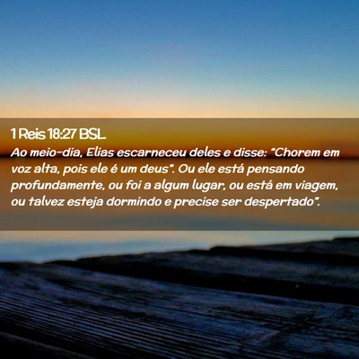 Picture 02 - 1 Reis 18:27 BSL - Ao meio-dia, Elias escarneceu deles e disse: - Bible Verse Picture