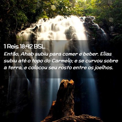 Picture 02 - 1 Reis 18:42 BSL - Então, Ahab subiu para comer e beber. Elias - Bible Verse Picture