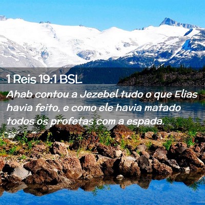 Picture 02 - 1 Reis 19:1 BSL - Ahab contou a Jezebel tudo o que Elias havia - Bible Verse Picture