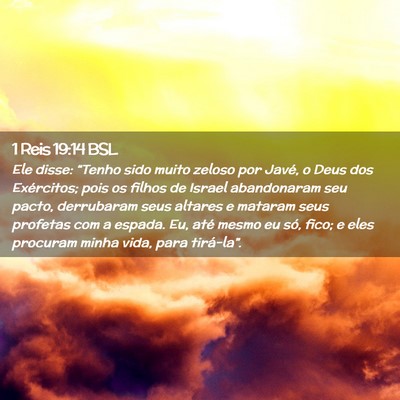 Picture 02 - 1 Reis 19:14 BSL - Ele disse: “Tenho sido muito zeloso por Javé, - Bible Verse Picture