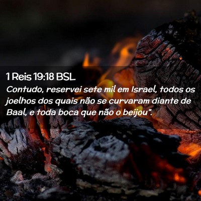 Picture 02 - 1 Reis 19:18 BSL - Contudo, reservei sete mil em Israel, todos os - Bible Verse Picture