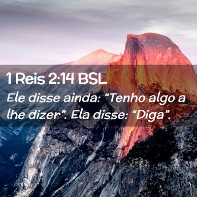 Picture 02 - 1 Reis 2:14 BSL - Ele disse ainda: “Tenho algo a lhe dizer”. - Bible Verse Picture