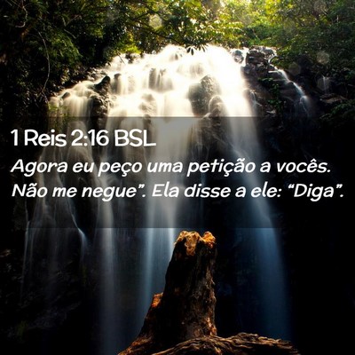 Picture 02 - 1 Reis 2:16 BSL - Agora eu peço uma petição a vocês. Não me - Bible Verse Picture