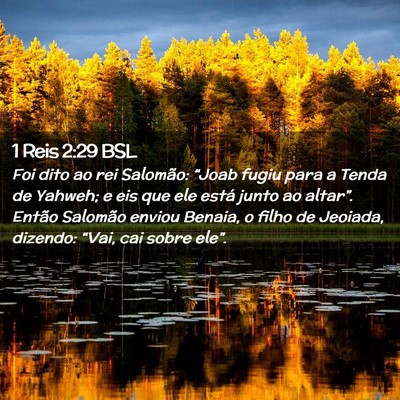 Picture 02 - 1 Reis 2:29 BSL - Foi dito ao rei Salomão: “Joab fugiu para a - Bible Verse Picture