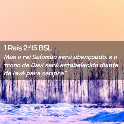 Picture 02 - 1 Reis 2:45 BSL - Mas o rei Salomão será abençoado, e o trono de - Bible Verse Picture
