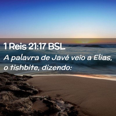 Picture 02 - 1 Reis 21:17 BSL - A palavra de Javé veio a Elias, o tishbite, - Bible Verse Picture