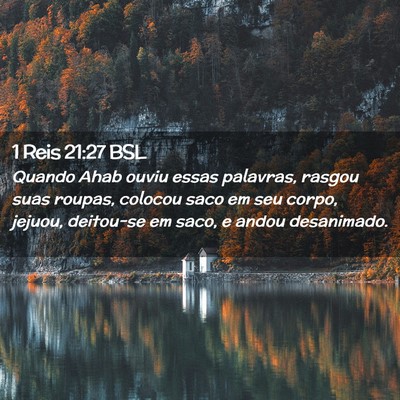 Picture 02 - 1 Reis 21:27 BSL - Quando Ahab ouviu essas palavras, rasgou suas - Bible Verse Picture