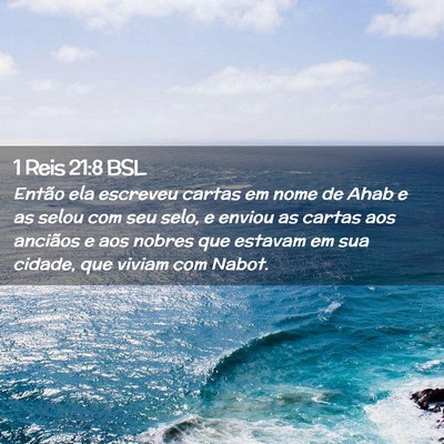 Picture 02 - 1 Reis 21:8 BSL - Então ela escreveu cartas em nome de Ahab e as - Bible Verse Picture