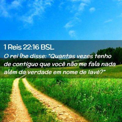 Picture 02 - 1 Reis 22:16 BSL - O rei lhe disse: “Quantas vezes tenho de - Bible Verse Picture
