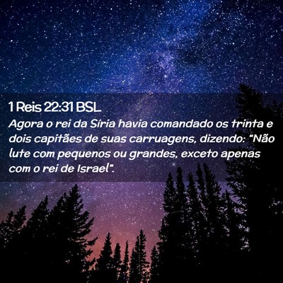 Picture 02 - 1 Reis 22:31 BSL - Agora o rei da Síria havia comandado os trinta e - Bible Verse Picture