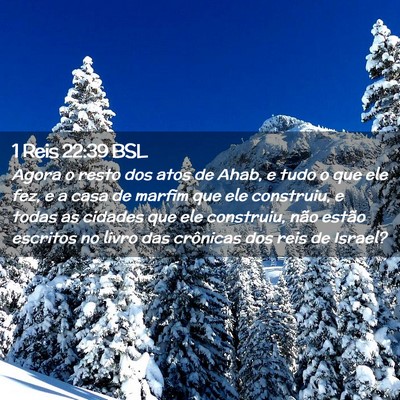 Picture 02 - 1 Reis 22:39 BSL - Agora o resto dos atos de Ahab, e tudo o que ele - Bible Verse Picture
