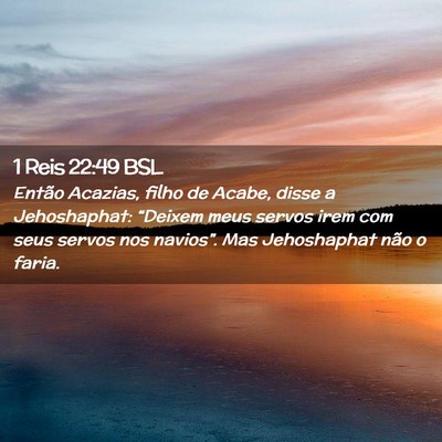 Picture 02 - 1 Reis 22:49 BSL - Então Acazias, filho de Acabe, disse a - Bible Verse Picture