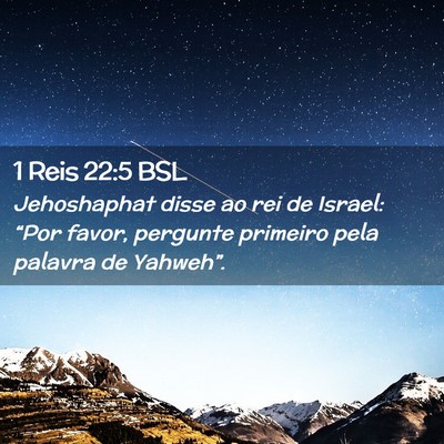 Picture 02 - 1 Reis 22:5 BSL - Jehoshaphat disse ao rei de Israel: “Por favor, - Bible Verse Picture