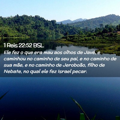 Picture 02 - 1 Reis 22:52 BSL - Ele fez o que era mau aos olhos de Javé, e - Bible Verse Picture