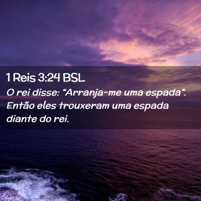 Picture 02 - 1 Reis 3:24 BSL - O rei disse: “Arranja-me uma espada”. Então - Bible Verse Picture