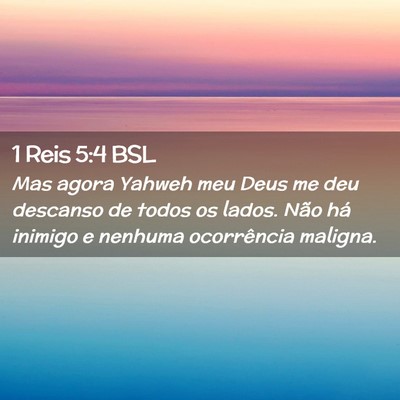 Picture 02 - 1 Reis 5:4 BSL - Mas agora Yahweh meu Deus me deu descanso de - Bible Verse Picture