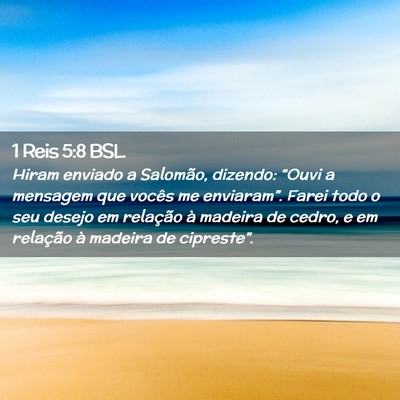 Picture 02 - 1 Reis 5:8 BSL - Hiram enviado a Salomão, dizendo: “Ouvi a - Bible Verse Picture