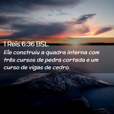 Picture 02 - 1 Reis 6:36 BSL - Ele construiu a quadra interna com três cursos - Bible Verse Picture