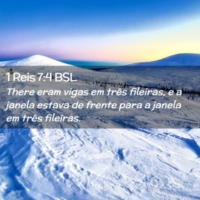 Picture 02 - 1 Reis 7:4 BSL - There eram vigas em três fileiras, e a janela - Bible Verse Picture