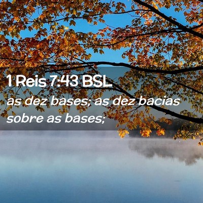 Picture 02 - 1 Reis 7:43 BSL - as dez bases; as dez bacias sobre as - Bible Verse Picture